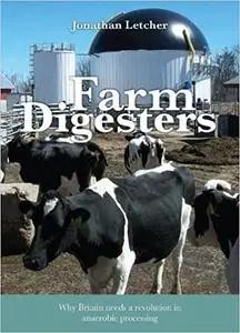 Farm Digesters: Why Britain Needs a Revolution in Anaerobic Processing