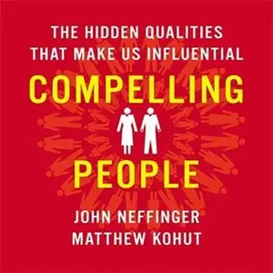 Compelling People: The Hidden Qualities That Make Us Influential (Audiobook)