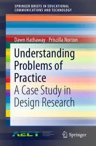 Understanding Problems of Practice: A Case Study in Design Research