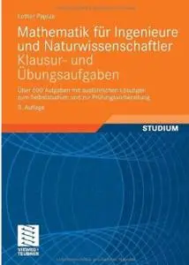 Mathematik für Ingenieure und Naturwissenschaftler - Klausur- und Übungsaufgaben (Auflage: 3) (repost)
