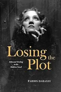 Losing the Plot: Film and Feeling in the Modern Novel