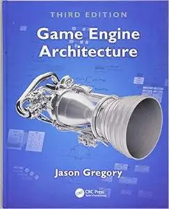 Game Engine Architecture Third Edition [Repost]