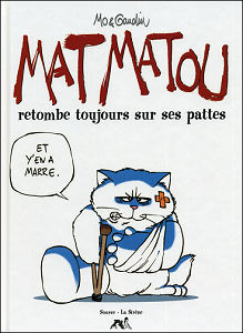 Mat Matou - Tome 1 - Mat Matou Retombe Toujours Sur Ses Pattes