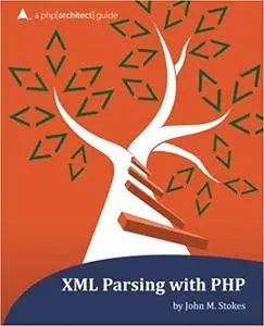 XML Parsing with PHP: a php[architect] guide