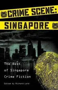 «Crime Scene: Singapore» by Richard Lord