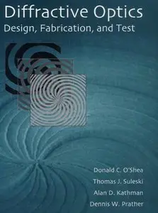 Diffractive Optics: Design, Fabrication, and Test (SPIE Tutorial Texts in Optical Engineering Vol. TT62) (repost)