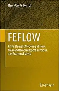 FEFLOW: Finite Element Modeling of Flow, Mass and Heat Transport in Porous and Fractured Media (Repost)