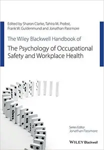 The Wiley Blackwell Handbook of the Psychology of Occupational Safety and Workplace Health