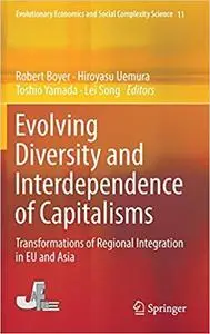 Evolving Diversity and Interdependence of Capitalisms: Transformations of Regional Integration in EU and Asia