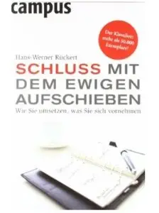 Schluss mit dem ewigen Aufschieben: Wie Sie umsetzen, was Sie sich vornehmen (Auflage: 7) [Repost]