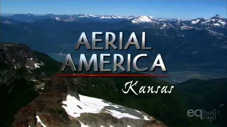 Smithsonian Channel - Aerial America: Kansas (2012)