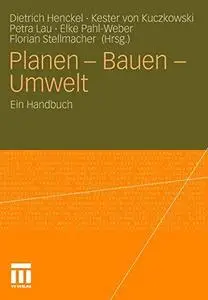 Planen - Bauen - Umwelt: Ein Handbuch