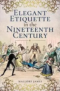 Elegant Etiquette in the Nineteenth Century