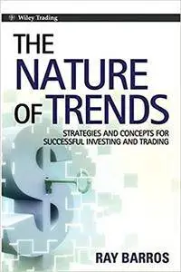 The Nature of Trends: Strategies and Concepts for Successful Investing and Trading (Repost)