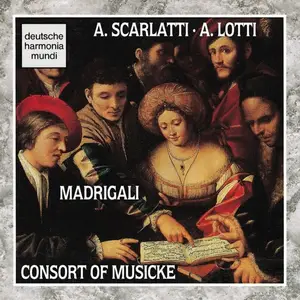 Anthony Rooley, The Consort of Musicke - Alessandro Scarlatti, Antonio Lotti: Madrigali (1991)