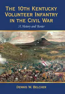 The 10th Kentucky Volunteer Infantry in the Civil War: A History and Roster (repost)