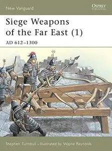Siege Weapons of the Far East (1): AD 612–1300