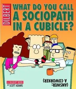 What Do You Call A Sociopath In A Cubicle? Answer: A Coworker (Repost)