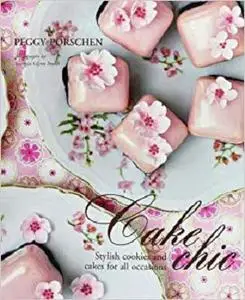 Cake Chic: Stylish Cookies and Cakes for All Occasions