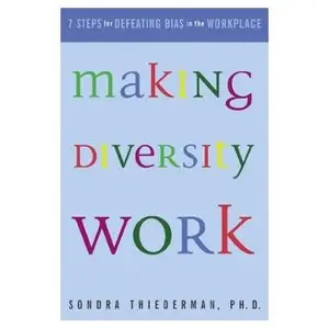 Making Diversity Work: Seven Steps for Defeating Bias in the Workplace