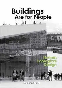 Buildings Are for People: Human Ecological Design