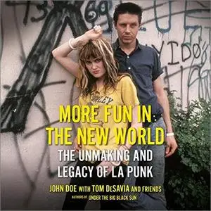 More Fun in the New World: The Unmaking and Legacy of L.A. Punk [Audiobook]