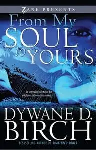 «From My Soul to Yours» by Dywane D. Birch