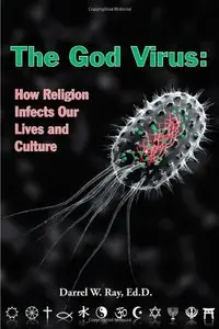 The God Virus: How Religion Infects Our Lives And Culture (repost)