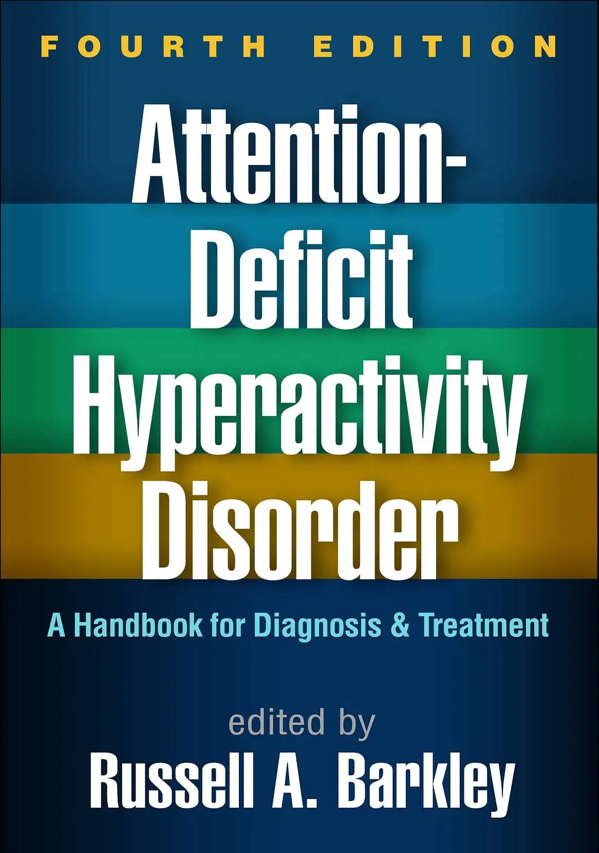Attention-Deficit Hyperactivity Disorder: A Handbook for Diagnosis and Treatment, Fourth Edition