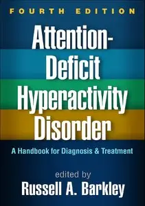 Attention-Deficit Hyperactivity Disorder: A Handbook for Diagnosis and Treatment, Fourth Edition