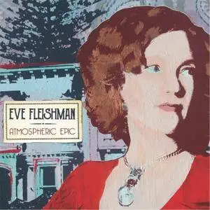 Eve Fleishman - Atmospheric Epic (2017)