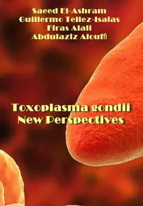 "Toxoplasma gondii New Perspectives" ed. by Saeed El-Ashram, Guillermo Tellez-Isaias, Firas Alali, Abdulaziz Aloufﬁ