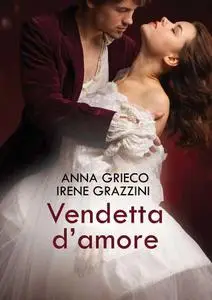 Anna Grieco e Irene Grazzini - Vendetta d'amore
