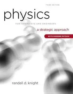 Physics for Scientists and Engineers: A Strategic Approach with Modern Physics, 3rd Edition (repost)