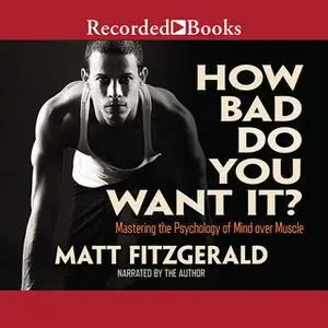 «How Bad Do You Want It?» by Matt Fitzgerald