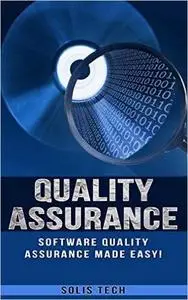 Quality Assurance: Software Quality Assurance Made Easy