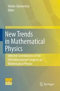 New Trends in Mathematical Physics: Selected contributions of the XVth International Congress on Mathematical Physics (Repost)