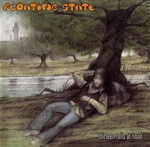 Floating State - Thirteen Tolls At Noon (2003) [Reissue 2006]