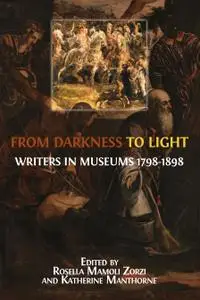 From Darkness to Light: Writers in Museums 1798-1898