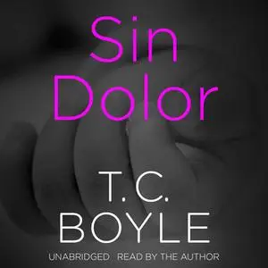 «Sin Dolor» by T.C. Boyle