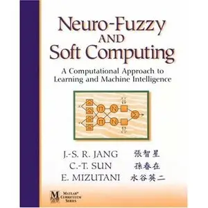 Neuro-Fuzzy and Soft Computing: A Computational Approach to Learning and Machine Intelligence (Repost)
