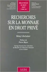 Rémy Libchaber - Recherches sur la monnaie en droit privé