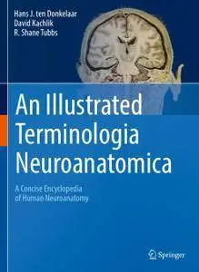 An Illustrated Terminologia Neuroanatomica: A Concise Encyclopedia of Human Neuroanatomy (repost)