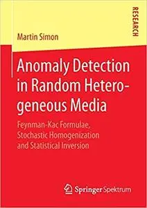 Anomaly Detection in Random Heterogeneous Media: Feynman-Kac Formulae, Stochastic Homogenization and Statistical Inversi