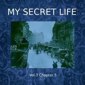 «My Secret Life, Vol. 3 Chapter 5» by Dominic Crawford Collins