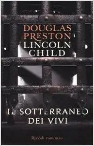 Douglas Preston, Lincoln Child - Il Sotterraneo dei Vivi