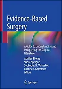 Evidence-Based Surgery: A Guide to Understanding and Interpreting the Surgical Literature