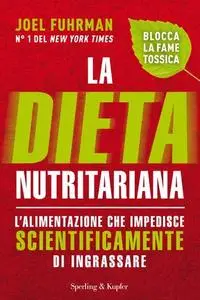 La dieta nutritariana: L'alimentazione che impedisce scientificamente di ingrassare