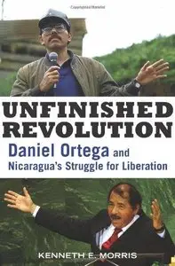 Unfinished Revolution: Daniel Ortega and Nicaragua's Struggle for Liberation (Repost)