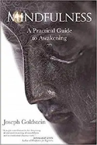 Mindfulness: A Practical Guide to Awakening